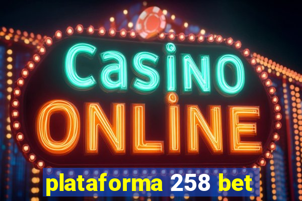 plataforma 258 bet